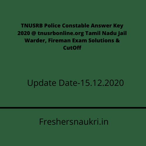 TNUSRB Police Constable Answer Key 2020 @ tnusrbonline.org Tamil Nadu Jail Warder, Fireman Exam Solutions & CutOff