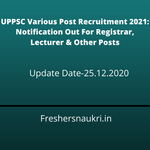 UPPSC Various Post Recruitment 2021: Notification Out For Registrar, Lecturer & Other Posts