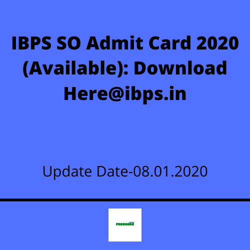 IBPS SO Admit Card 2020 (Available): Download Here@ibps.in