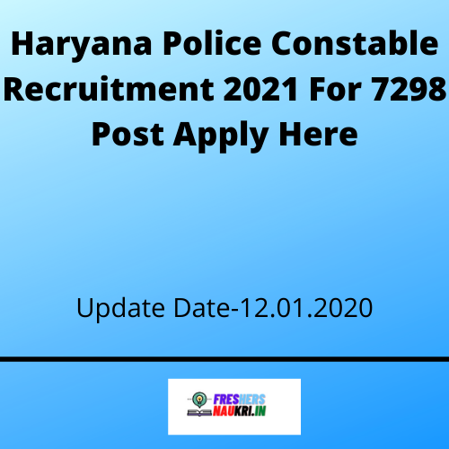 Haryana Police Constable Recruitment 2021 For 7298 Post Apply Here