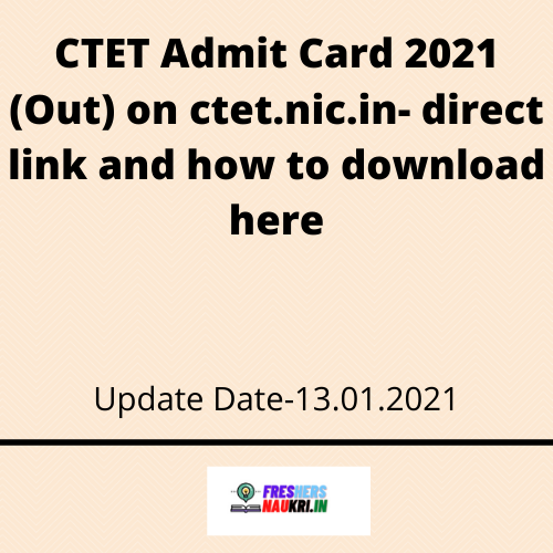 CTET Admit Card 2021 (Out) on ctet.nic.in- direct link and how to download here