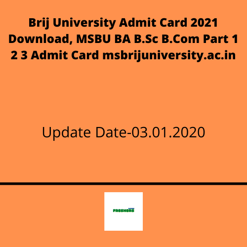 Brij University Admit Card 2021 Download, MSBU BA B.Sc B.Com Part 1 2 3 Admit Card msbrijuniversity.ac.in