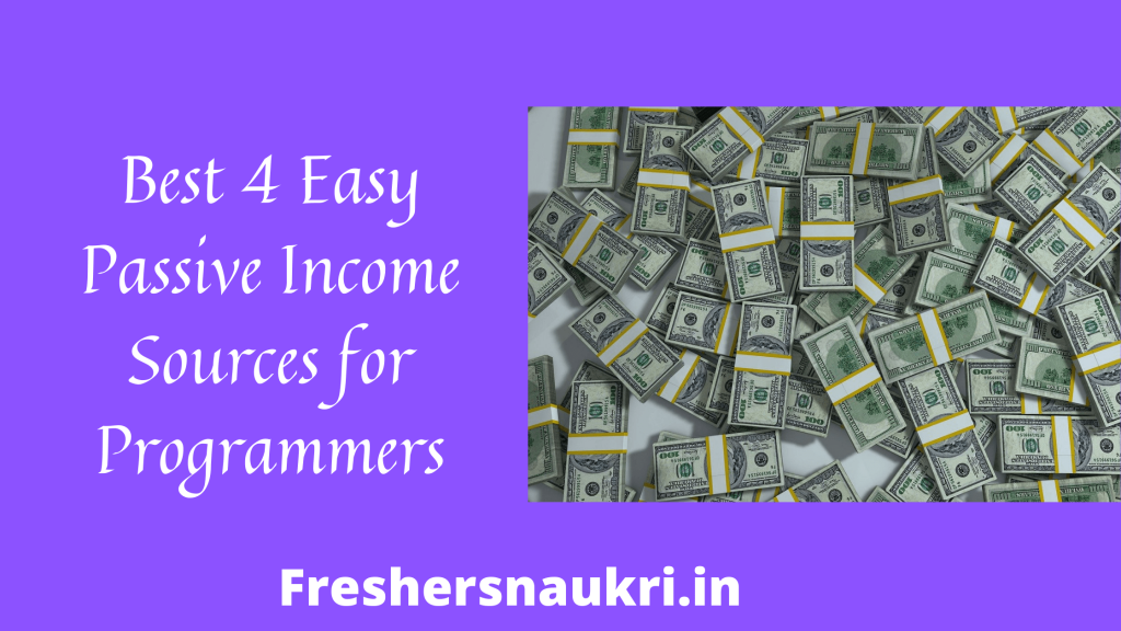 Best 4 Easy Passive Income Sources for Programmers Do It Now!!!!!