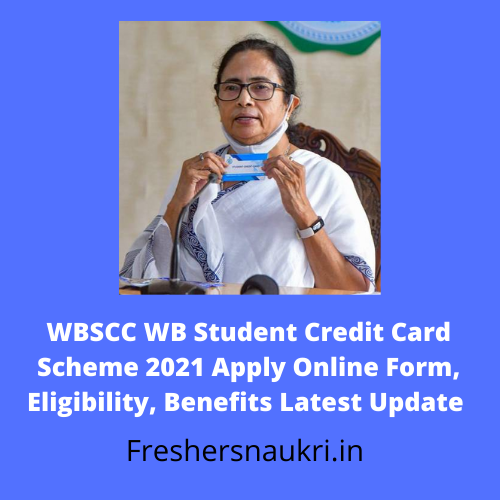 WBSCC WB Student Credit Card Scheme 2021 Apply Online Form, Eligibility, Benefits Latest Update
