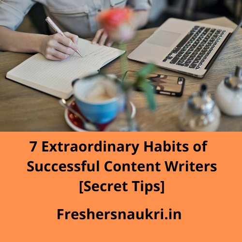 7 Extraordinary Habits of Successful Content Writers [Secret Tips]