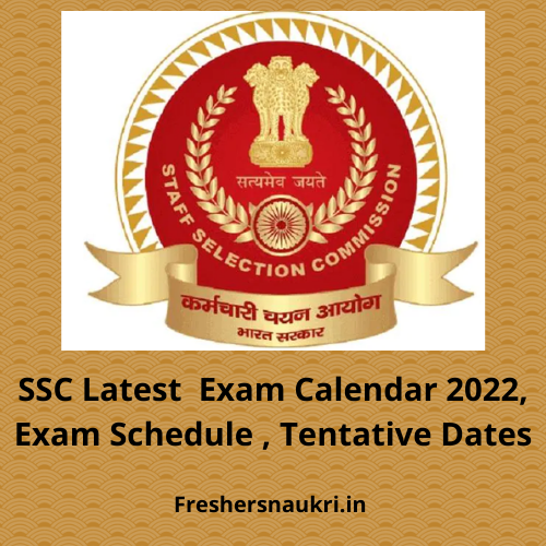 SSC Latest Exam Calendar 2022, Exam Schedule , Tentative Dates