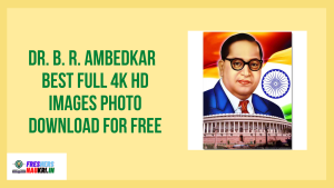 Dr. B. R. Ambedkar Best Full 4K HD Images Photo Download For Free